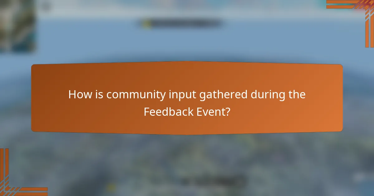 How is community input gathered during the Feedback Event?