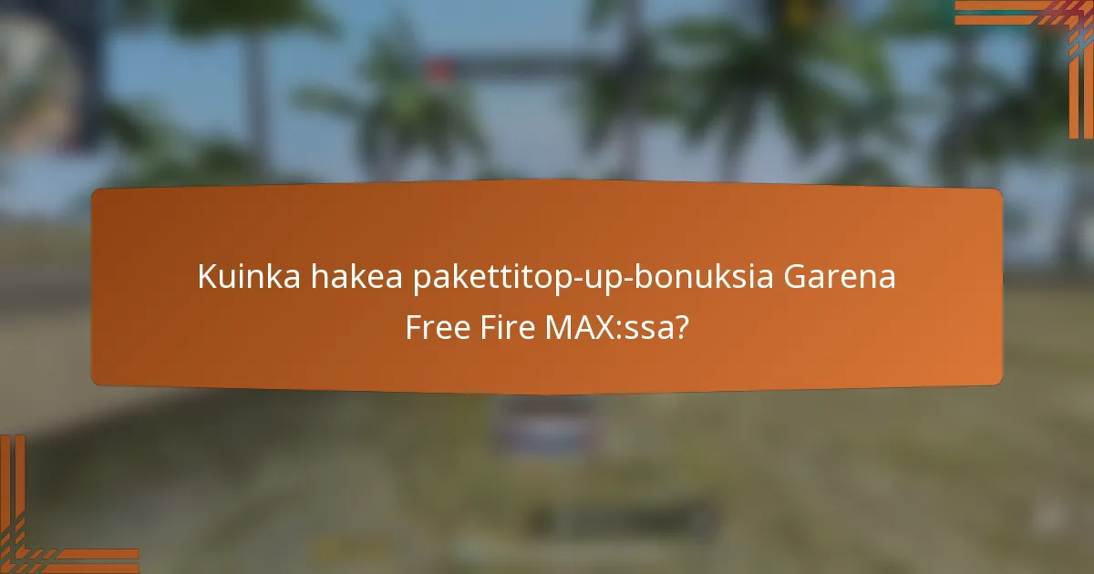 Kuinka hakea pakettitop-up-bonuksia Garena Free Fire MAX:ssa?
