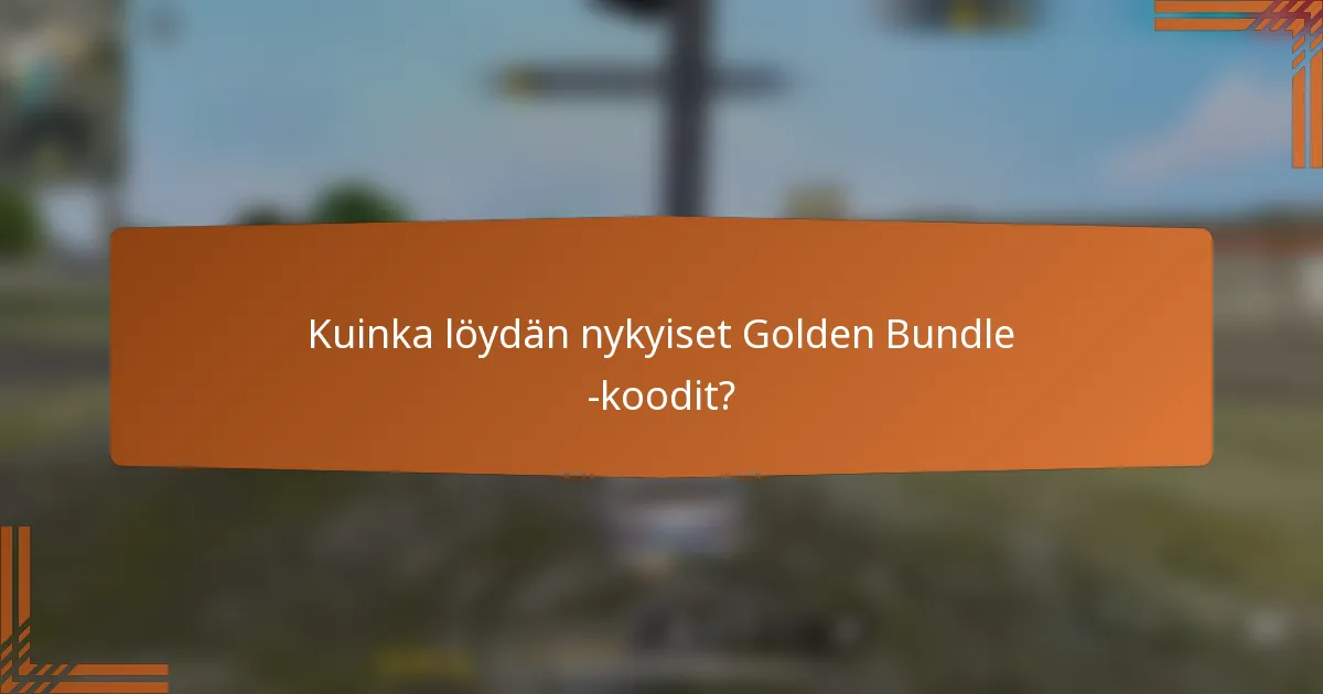 Kuinka löydän nykyiset Golden Bundle -koodit?