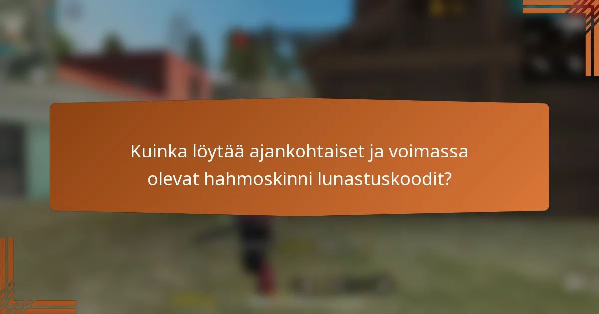 Kuinka löytää ajankohtaiset ja voimassa olevat hahmoskinni lunastuskoodit?