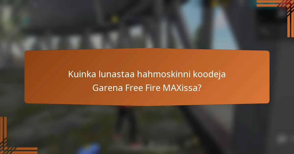 Kuinka lunastaa hahmoskinni koodeja Garena Free Fire MAXissa?