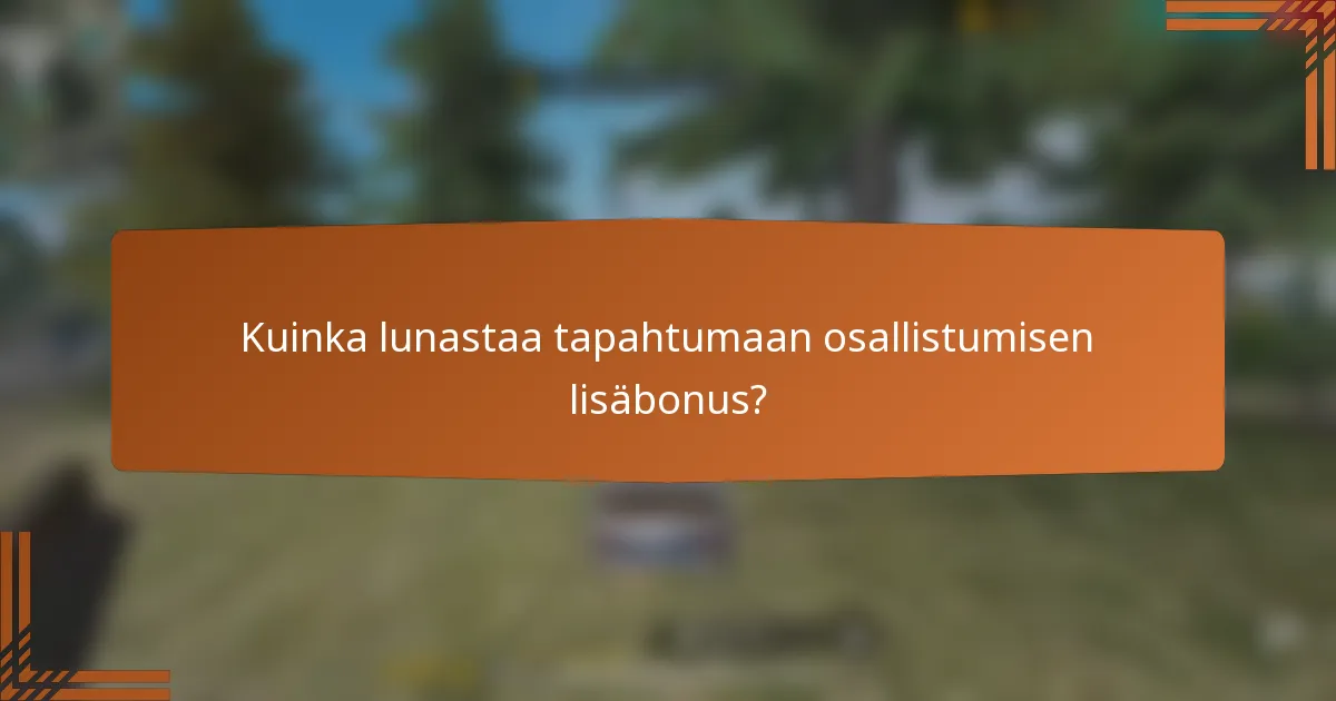 Kuinka lunastaa tapahtumaan osallistumisen lisäbonus?