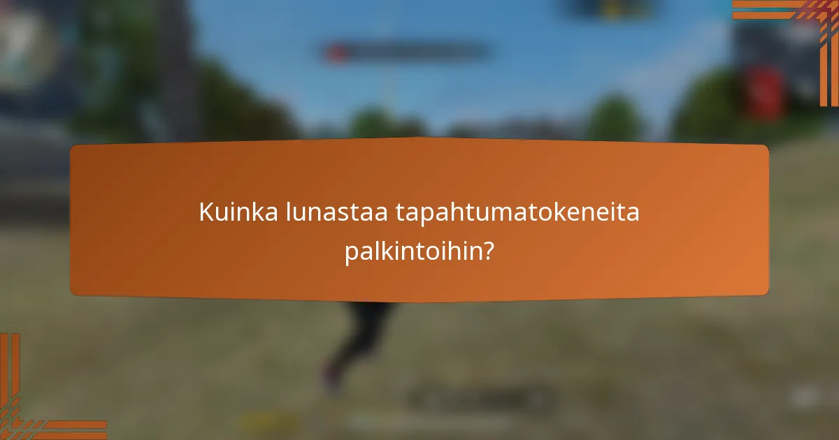 Kuinka lunastaa tapahtumatokeneita palkintoihin?