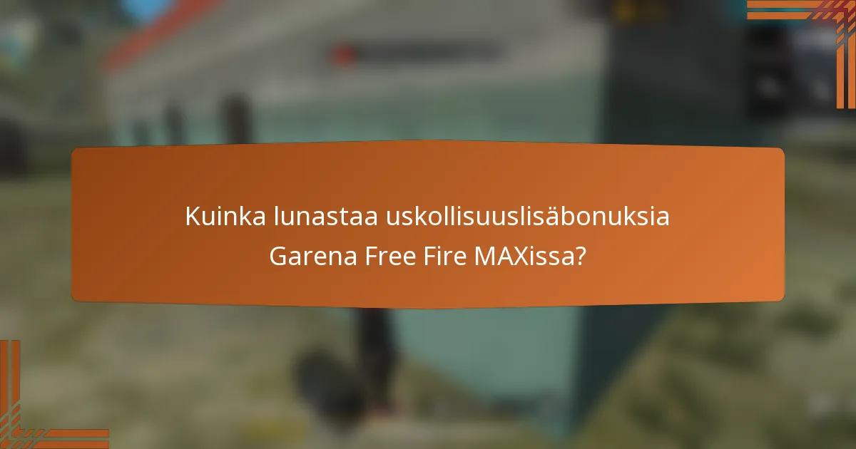 Kuinka lunastaa uskollisuuslisäbonuksia Garena Free Fire MAXissa?