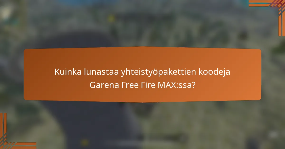 Kuinka lunastaa yhteistyöpakettien koodeja Garena Free Fire MAX:ssa?