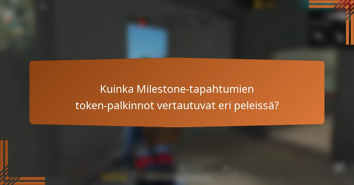 Kuinka Milestone-tapahtumien token-palkinnot vertautuvat eri peleissä?