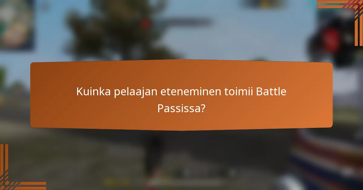 Kuinka pelaajan eteneminen toimii Battle Passissa?