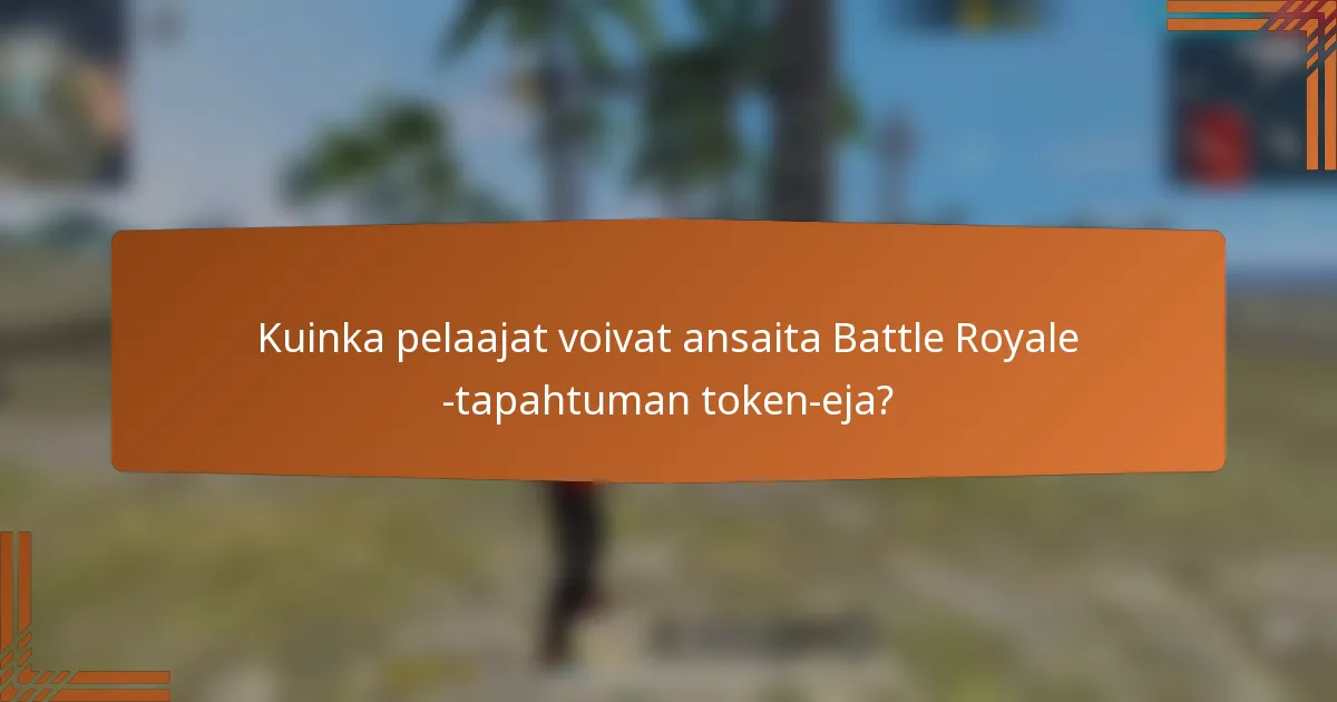 Kuinka pelaajat voivat ansaita Battle Royale -tapahtuman token-eja?