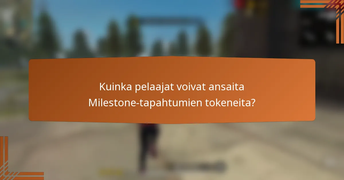 Kuinka pelaajat voivat ansaita Milestone-tapahtumien tokeneita?