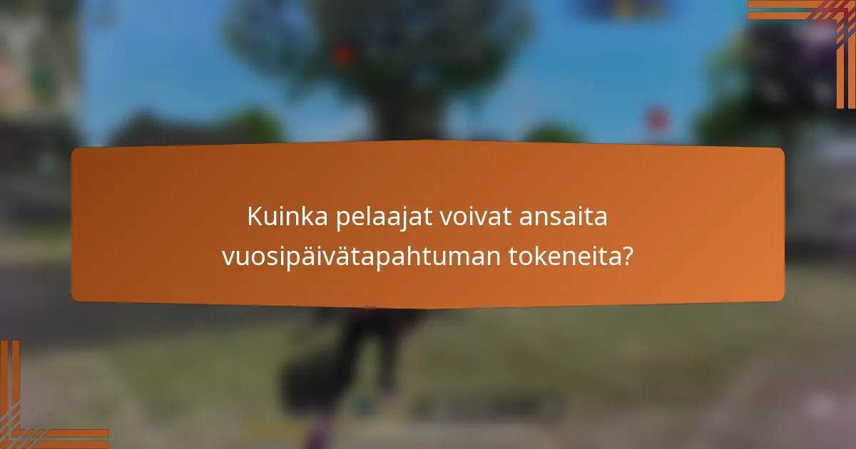 Kuinka pelaajat voivat ansaita vuosipäivätapahtuman tokeneita?
