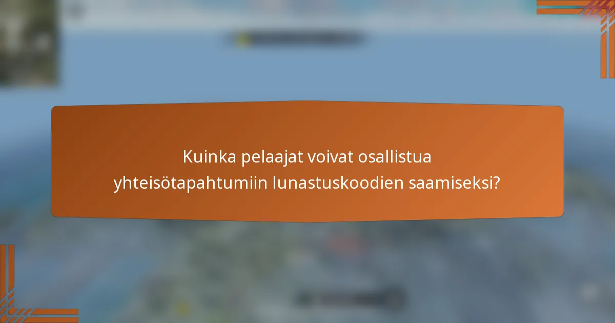 Kuinka pelaajat voivat osallistua yhteisötapahtumiin lunastuskoodien saamiseksi?