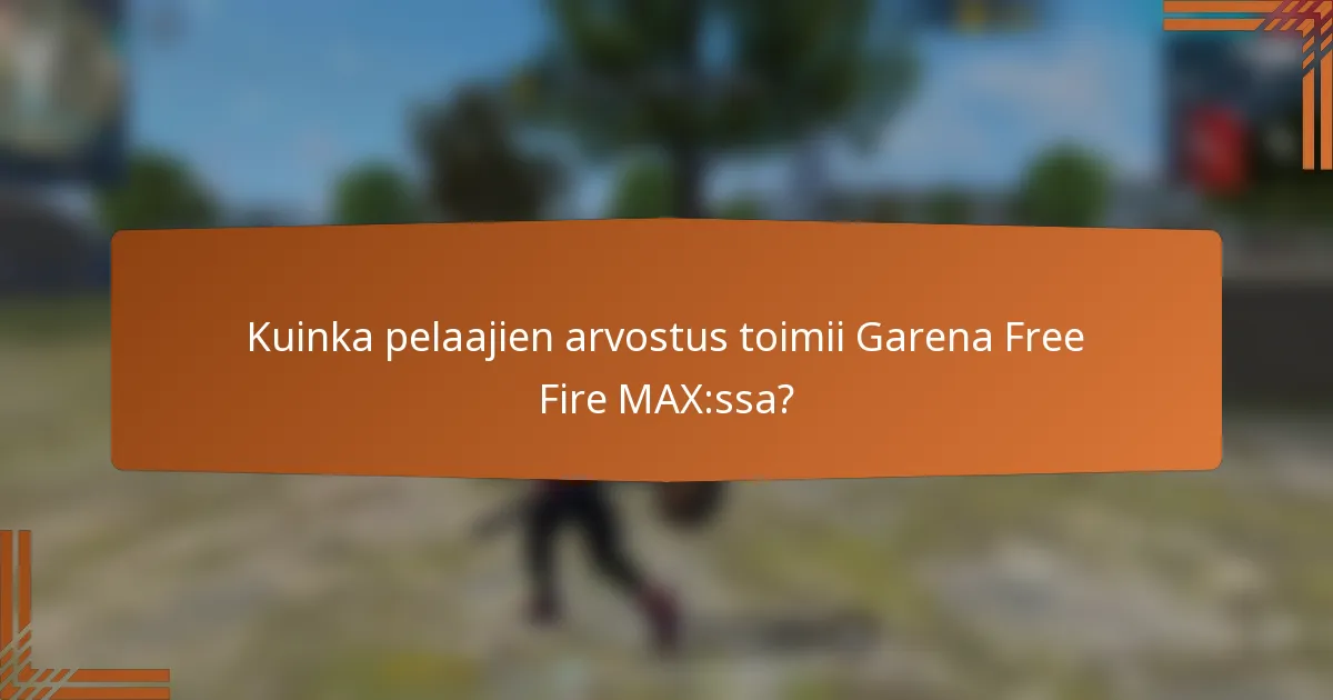 Kuinka pelaajien arvostus toimii Garena Free Fire MAX:ssa?