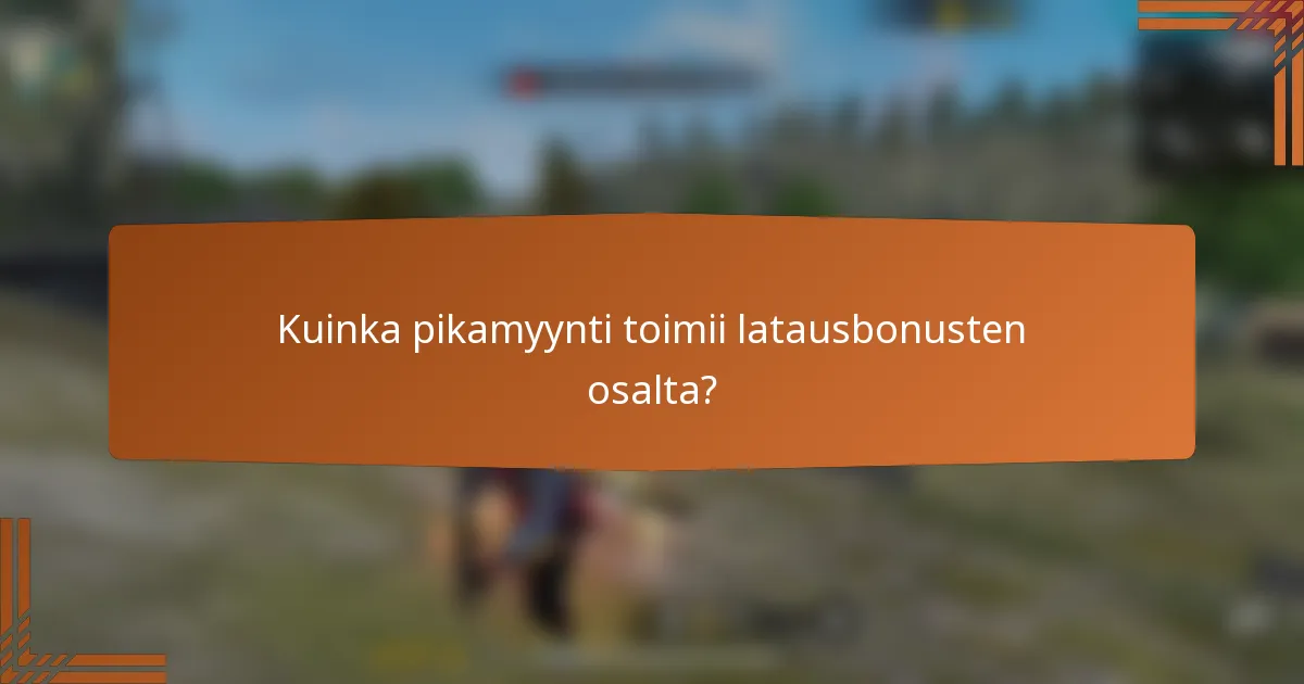 Kuinka pikamyynti toimii latausbonusten osalta?
