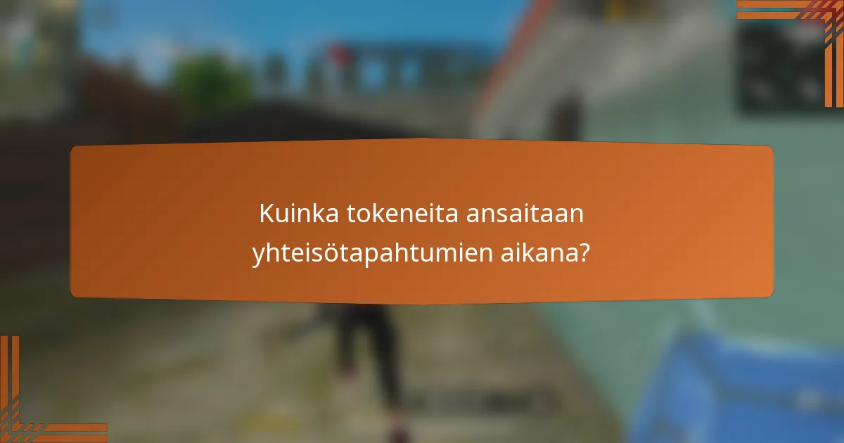 Kuinka tokeneita ansaitaan yhteisötapahtumien aikana?