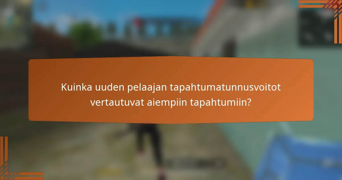 Kuinka uuden pelaajan tapahtumatunnusvoitot vertautuvat aiempiin tapahtumiin?