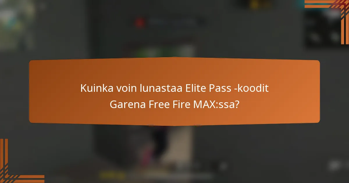 Kuinka voin lunastaa Elite Pass -koodit Garena Free Fire MAX:ssa?