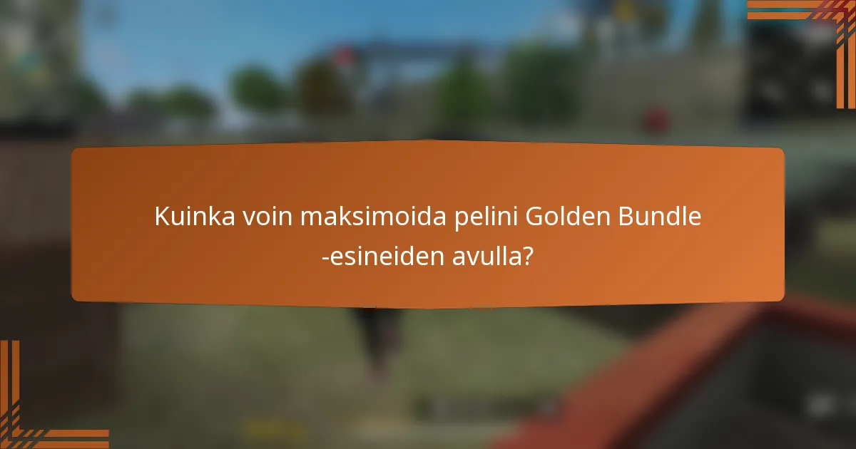 Kuinka voin maksimoida pelini Golden Bundle -esineiden avulla?