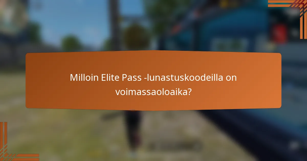 Milloin Elite Pass -lunastuskoodeilla on voimassaoloaika?