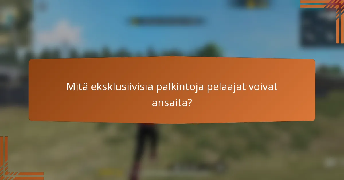 Mitä eksklusiivisia palkintoja pelaajat voivat ansaita?