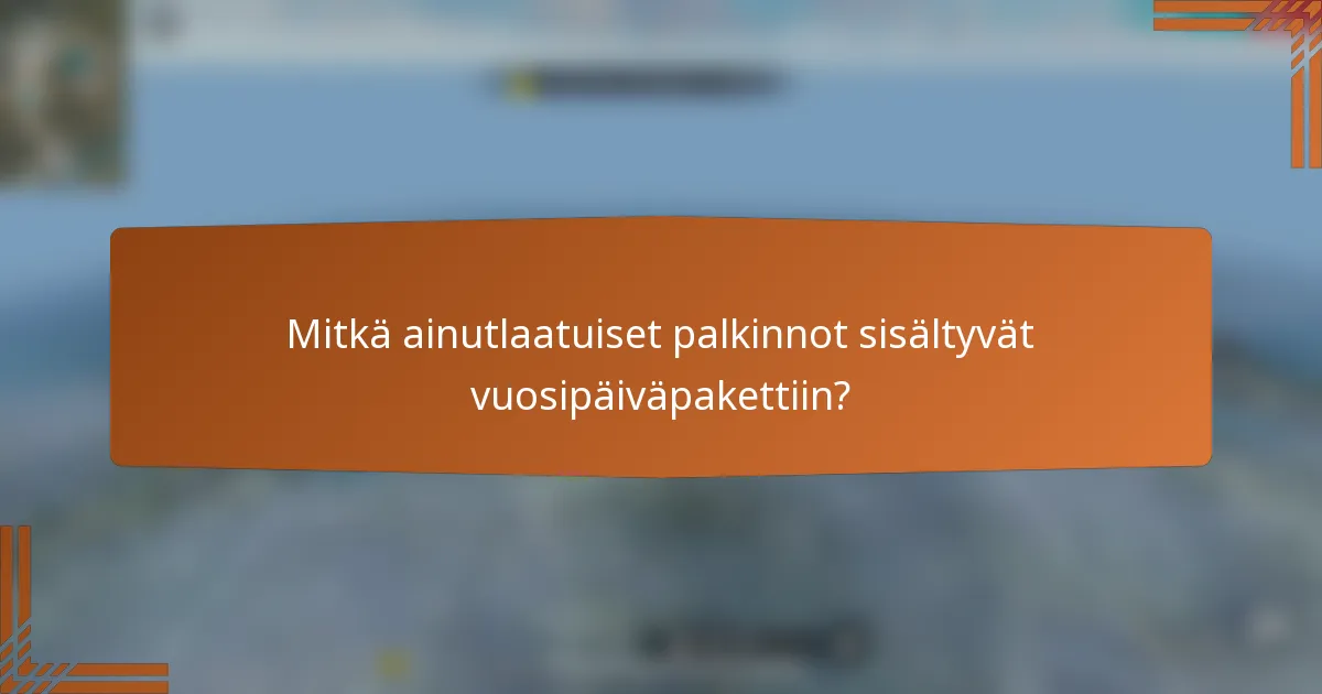 Mitkä ainutlaatuiset palkinnot sisältyvät vuosipäiväpakettiin?