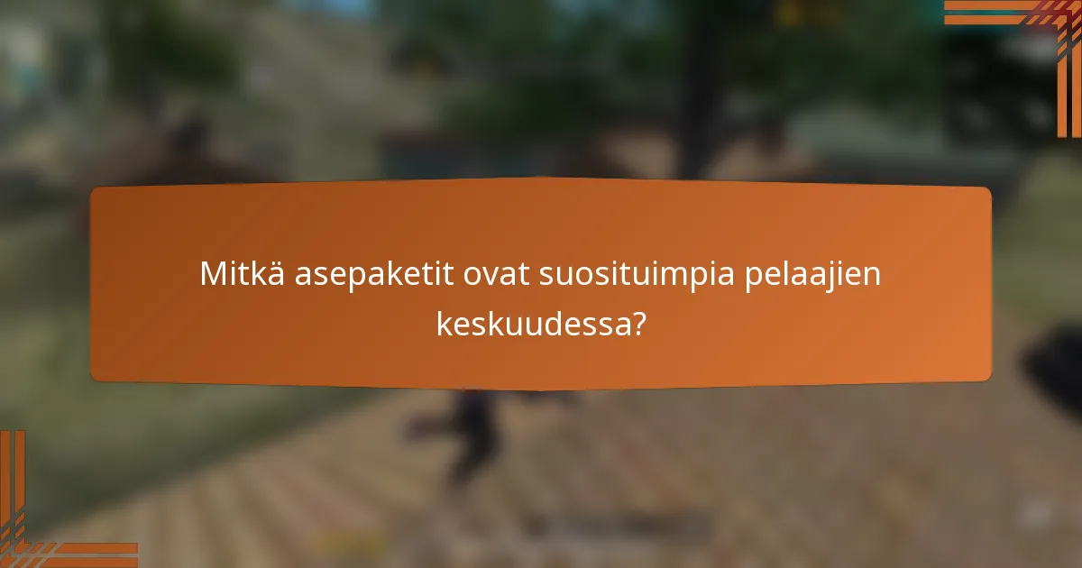 Mitkä asepaketit ovat suosituimpia pelaajien keskuudessa?