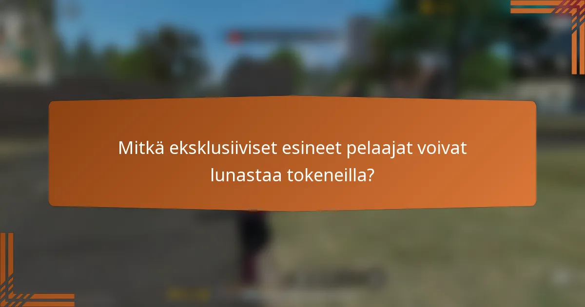 Mitkä eksklusiiviset esineet pelaajat voivat lunastaa tokeneilla?