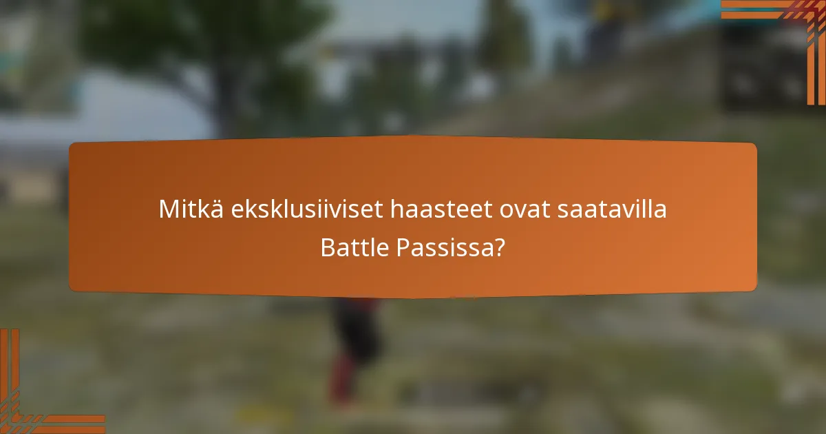 Mitkä eksklusiiviset haasteet ovat saatavilla Battle Passissa?