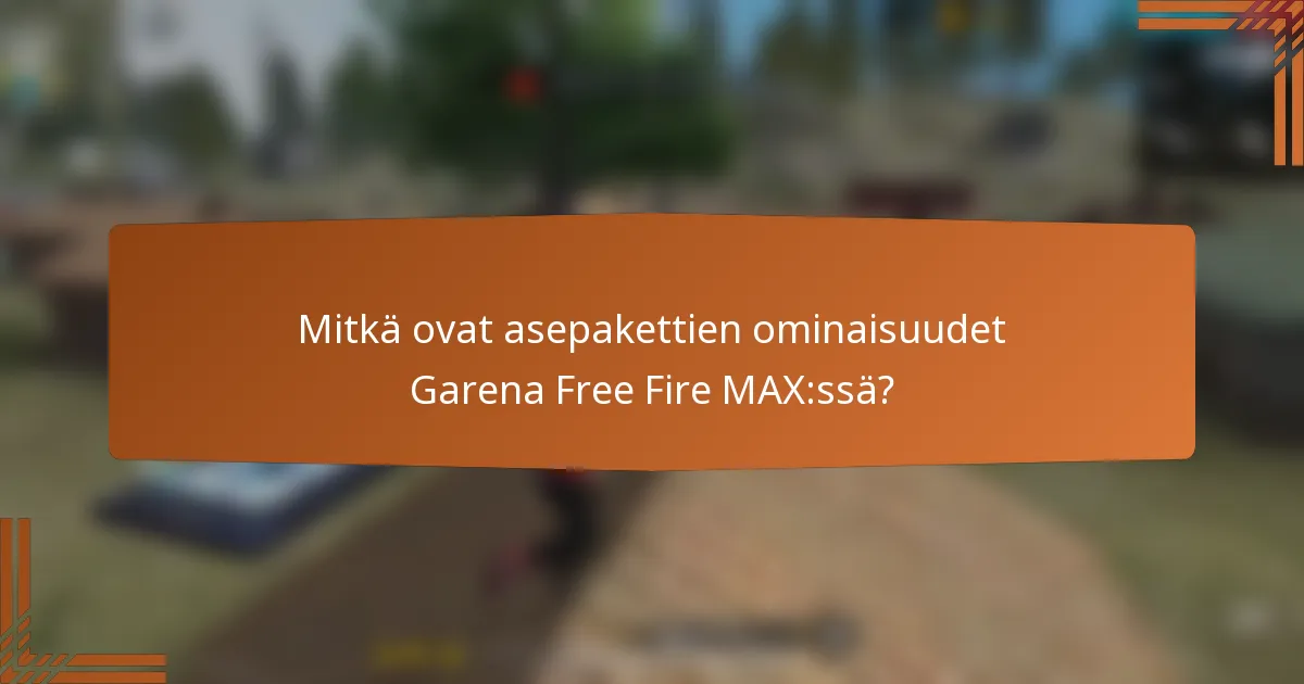 Mitkä ovat asepakettien ominaisuudet Garena Free Fire MAX:ssä?