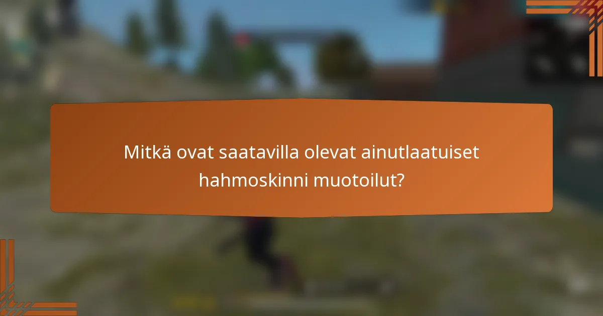 Mitkä ovat saatavilla olevat ainutlaatuiset hahmoskinni muotoilut?