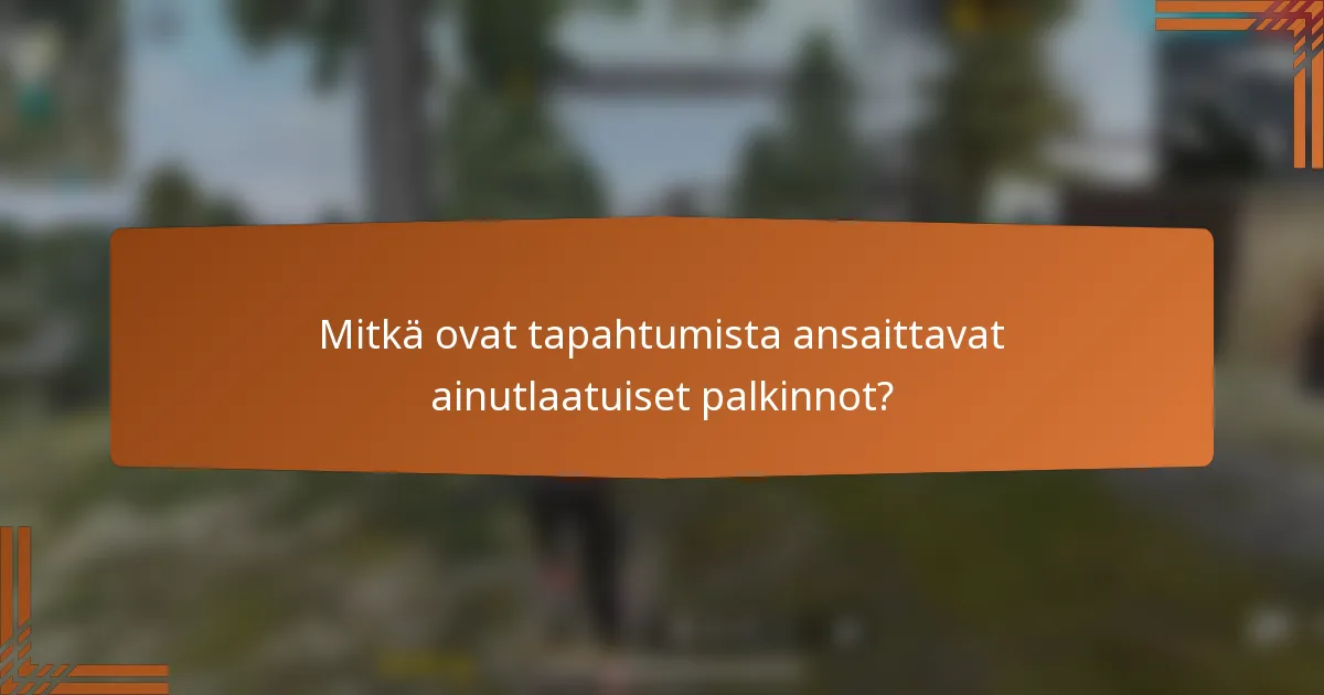 Mitkä ovat tapahtumista ansaittavat ainutlaatuiset palkinnot?