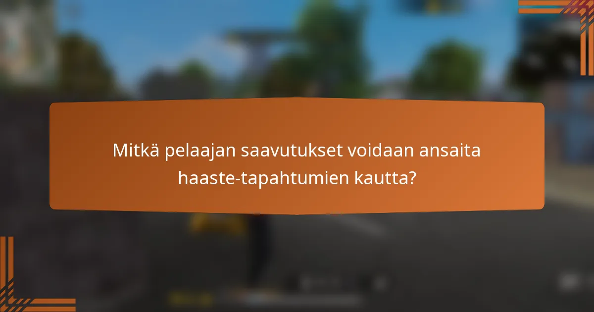 Mitkä pelaajan saavutukset voidaan ansaita haaste-tapahtumien kautta?
