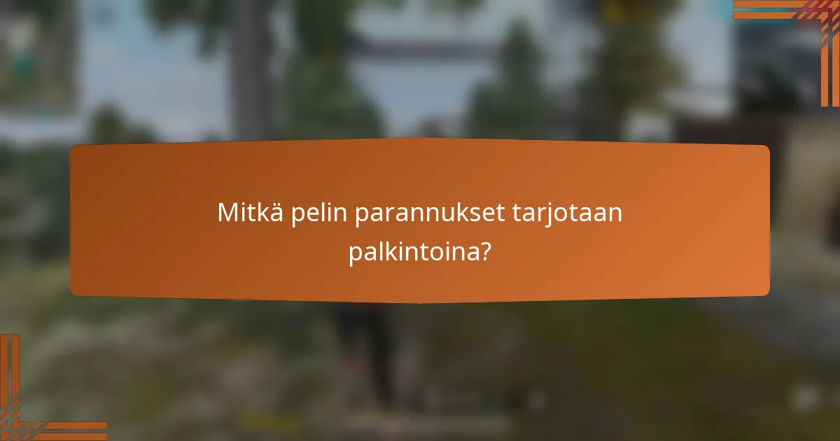 Mitkä pelin parannukset tarjotaan palkintoina?
