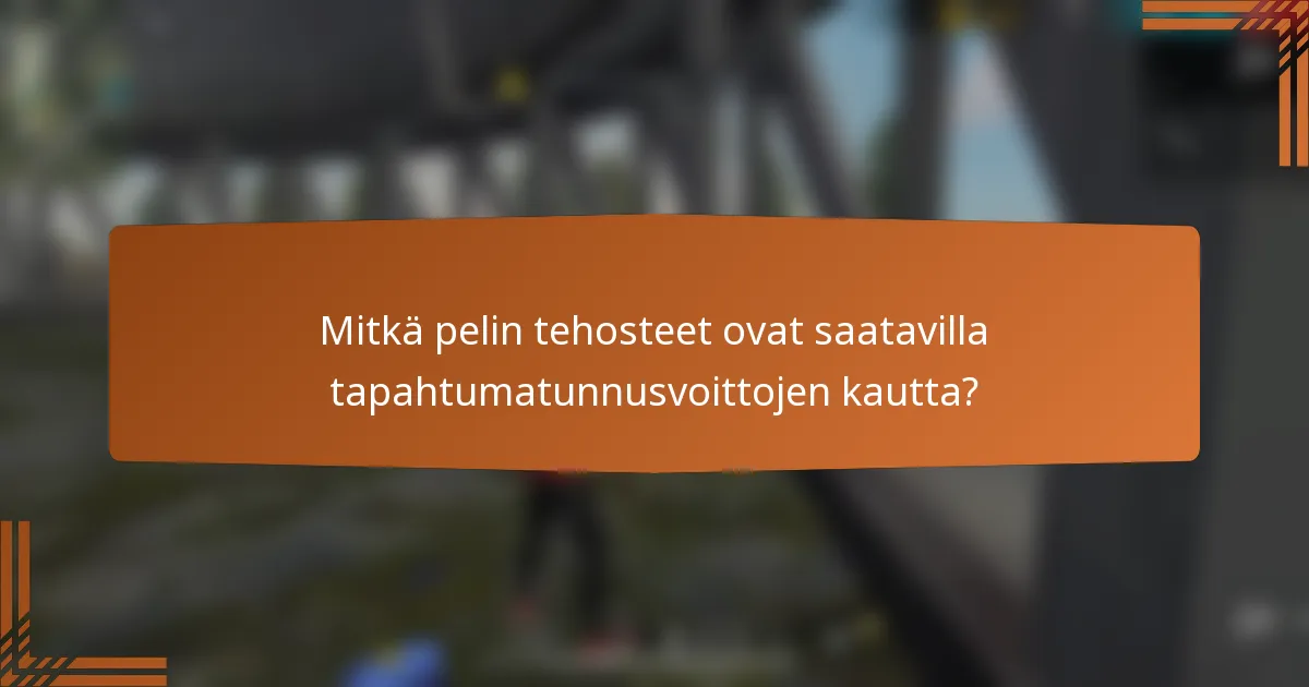 Mitkä pelin tehosteet ovat saatavilla tapahtumatunnusvoittojen kautta?