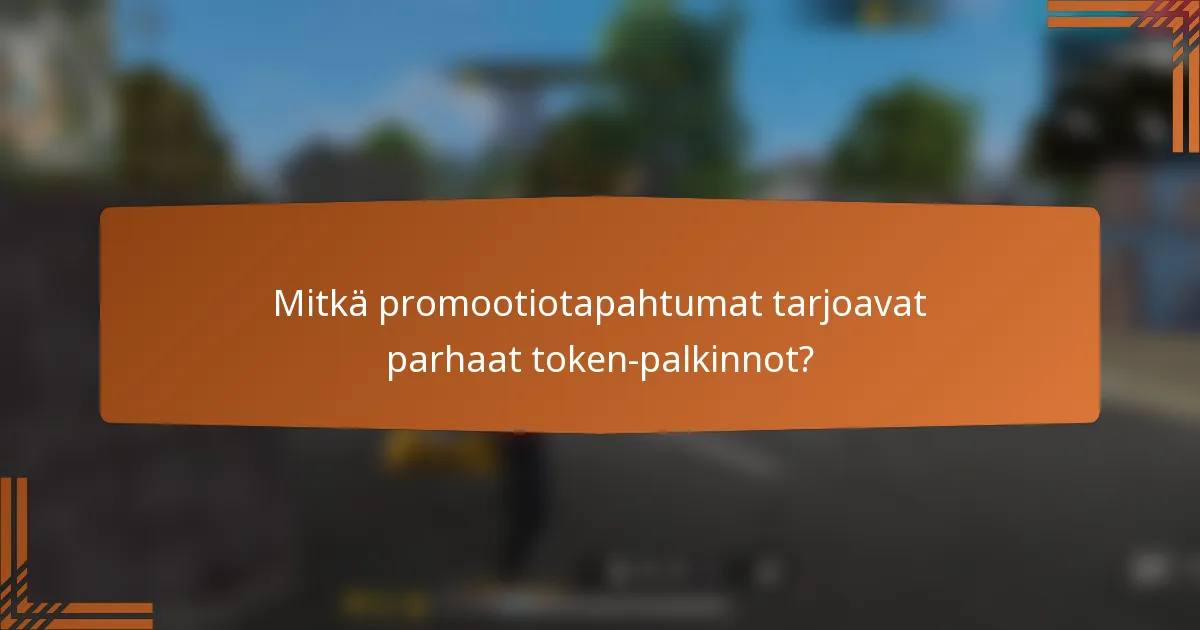 Mitkä promootiotapahtumat tarjoavat parhaat token-palkinnot?