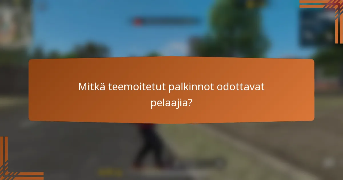 Mitkä teemoitetut palkinnot odottavat pelaajia?