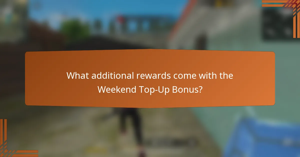 What additional rewards come with the Weekend Top-Up Bonus?