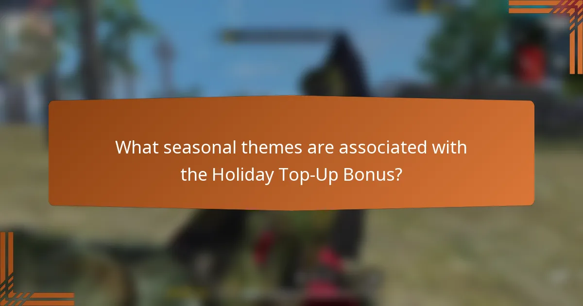 What seasonal themes are associated with the Holiday Top-Up Bonus?